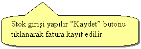 Keleri Yuvarlanm Dikdrtgen Belirtme izgisi: Stok girii yaplr Kaydet butonu tklanarak fatura kayt edilir.